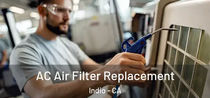 AC Air Filter Replacement Indio - CA
