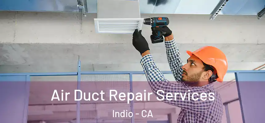  Air Duct Repair Services Indio - CA