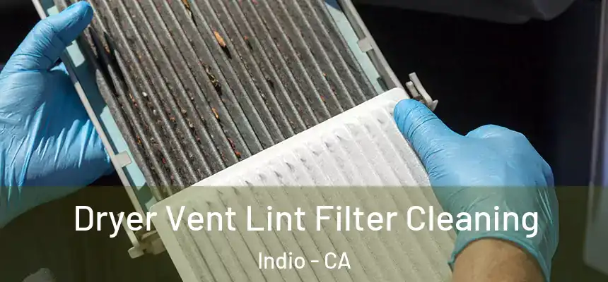  Dryer Vent Lint Filter Cleaning Indio - CA