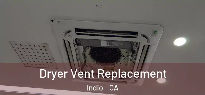 Dryer Vent Replacement Indio - CA