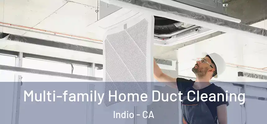  Multi-family Home Duct Cleaning Indio - CA